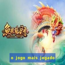 o jogo mais jogado do mundo